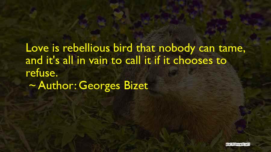 Rebellious Love Quotes By Georges Bizet