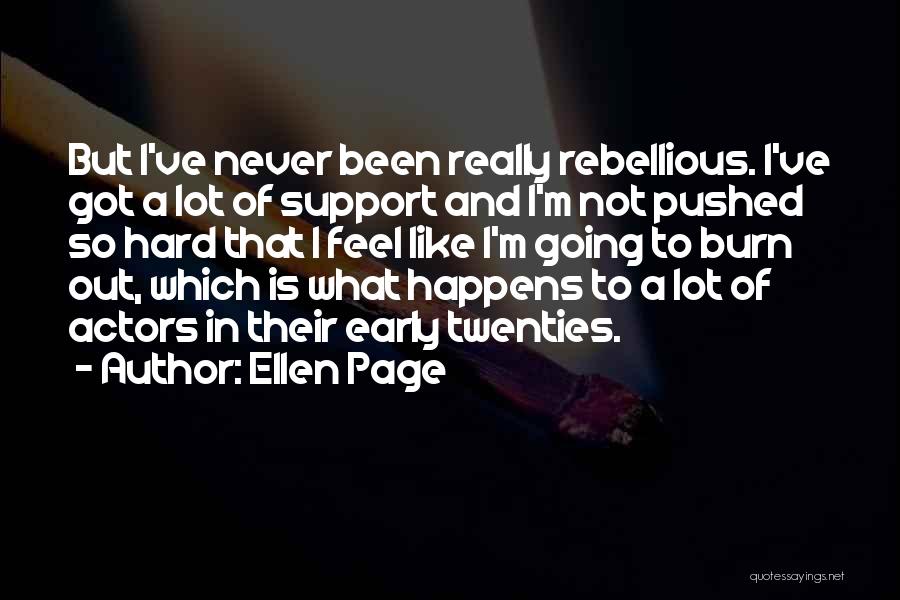 Rebellious Quotes By Ellen Page
