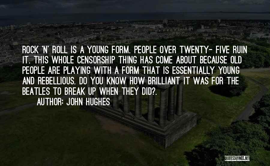 Rebellious Quotes By John Hughes