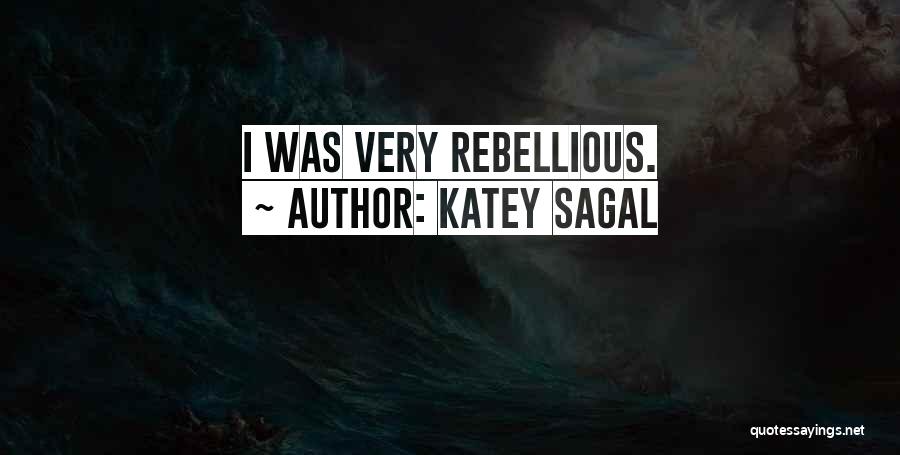 Rebellious Quotes By Katey Sagal