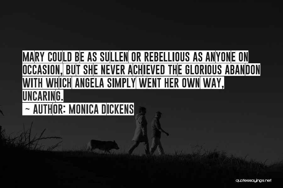 Rebellious Quotes By Monica Dickens