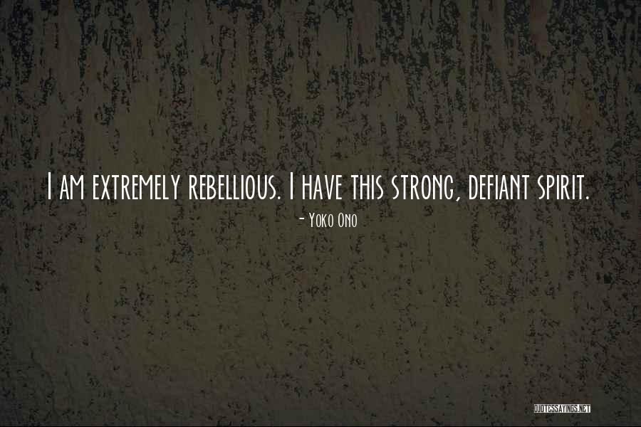 Rebellious Spirit Quotes By Yoko Ono Rebellious Spirit Quotes By Yoko Ono