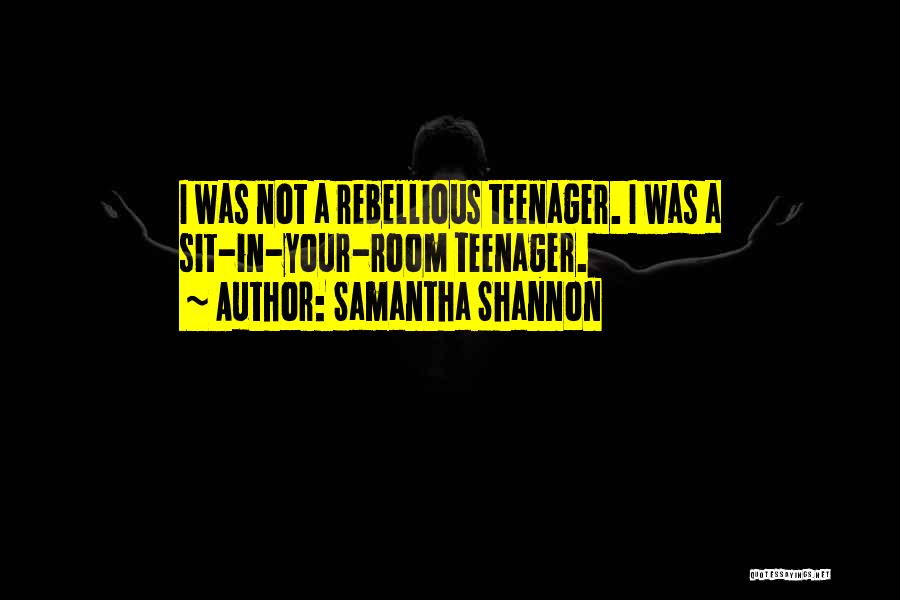 Rebellious Teenager Quotes By Samantha Shannon