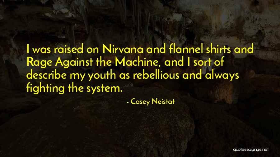 Rebellious Youth Quotes By Casey Neistat Rebellious Youth Quotes By Casey Neistat