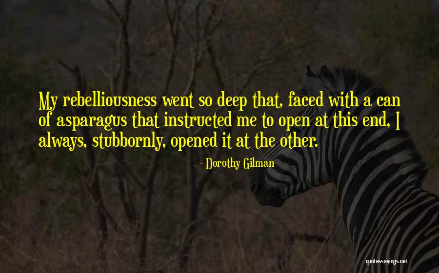 Rebelliousness Quotes By Dorothy Gilman Rebelliousness Quotes By Dorothy Gilman