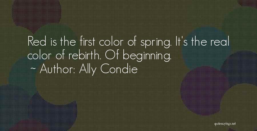 Rebirth And Spring Quotes By Ally Condie