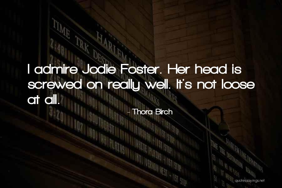 Rebollo Arbol Quotes By Thora Birch Rebollo Arbol Quotes By Thora Birch