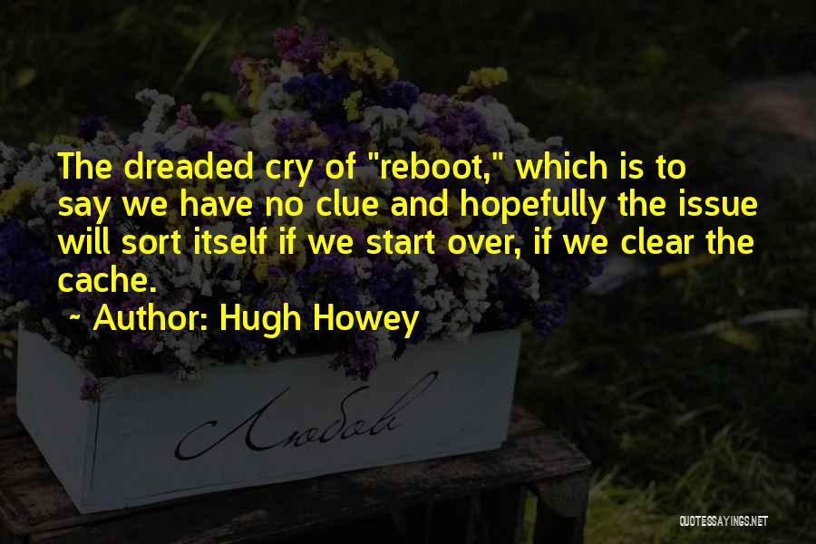 Reboot Quotes By Hugh Howey