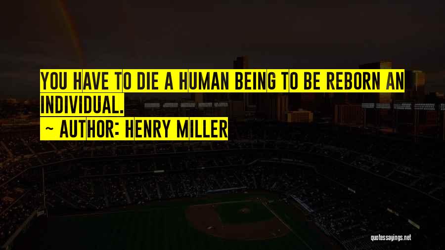 Reborn Quotes By Henry Miller