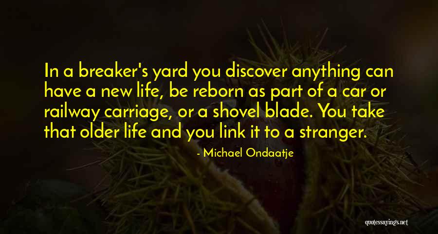 Reborn Quotes By Michael Ondaatje