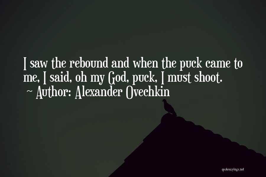 Rebound Quotes By Alexander Ovechkin