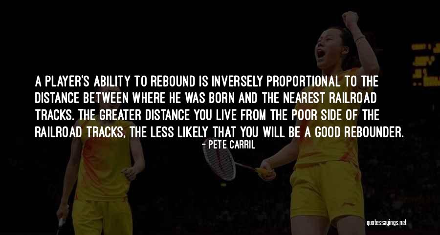 Rebounder Quotes By Pete Carril Rebounder Quotes By Pete Carril