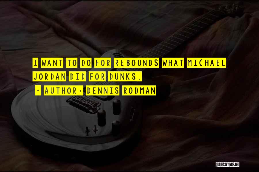 Rebounds Quotes By Dennis Rodman