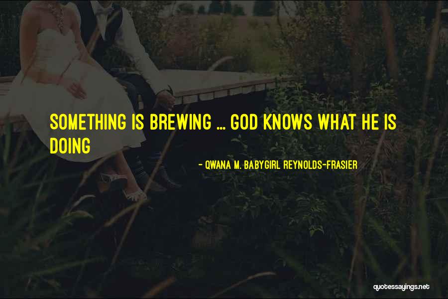 Reboy Hub Quotes By Qwana M. BabyGirl Reynolds-Frasier Reboy Hub Quotes By Qwana M. BabyGirl Reynolds-Frasier