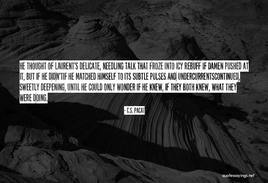 Rebuff Quotes By C.S. Pacat Rebuff Quotes By C.S. Pacat