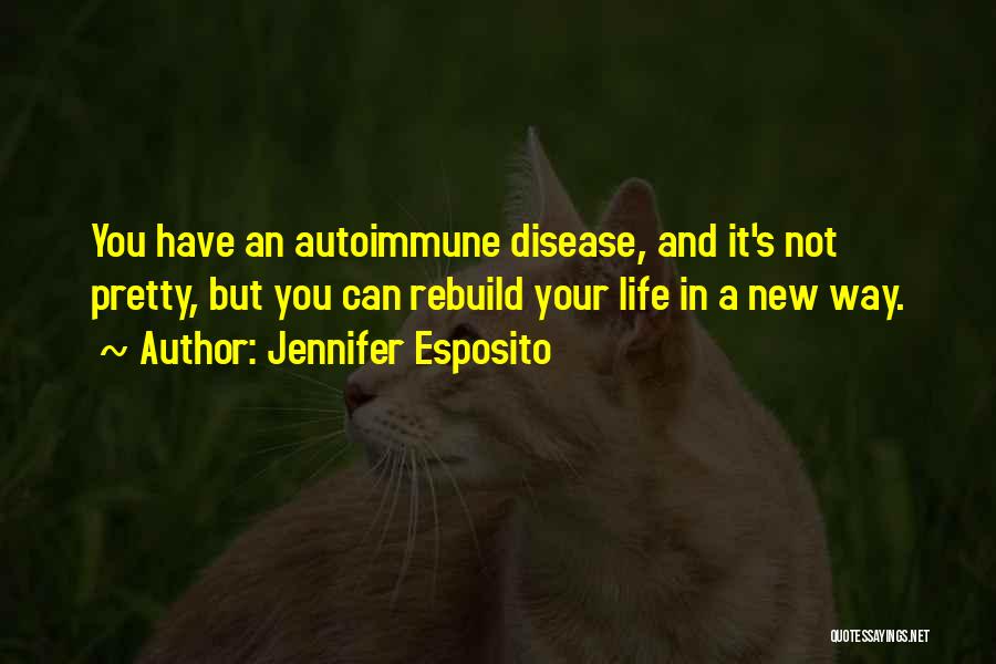 Rebuild Life Quotes By Jennifer Esposito