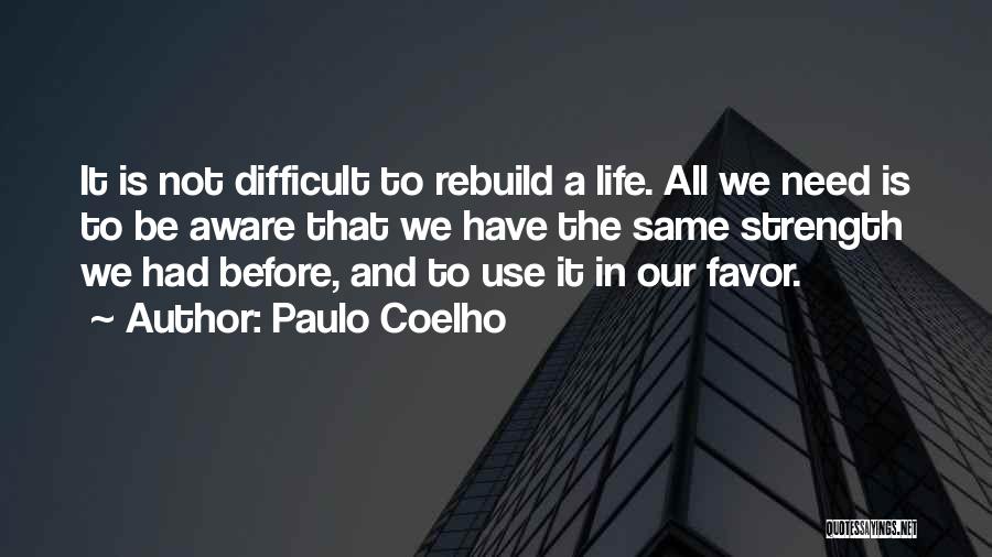 Rebuild Life Quotes By Paulo Coelho