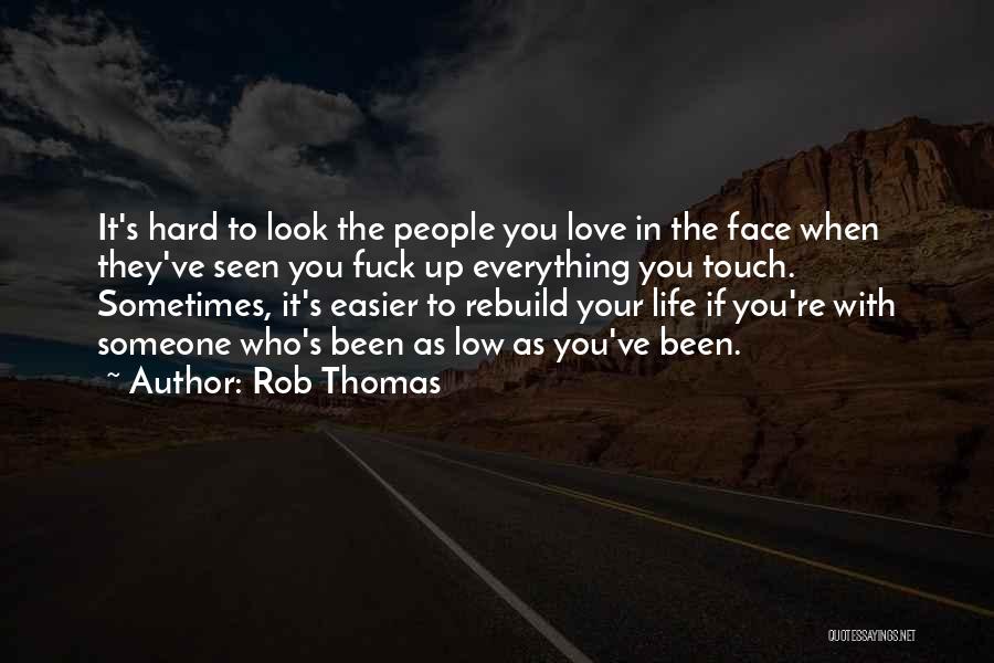 Rebuild Life Quotes By Rob Thomas