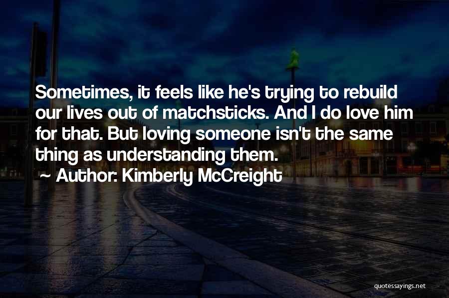 Rebuild Love Quotes By Kimberly McCreight