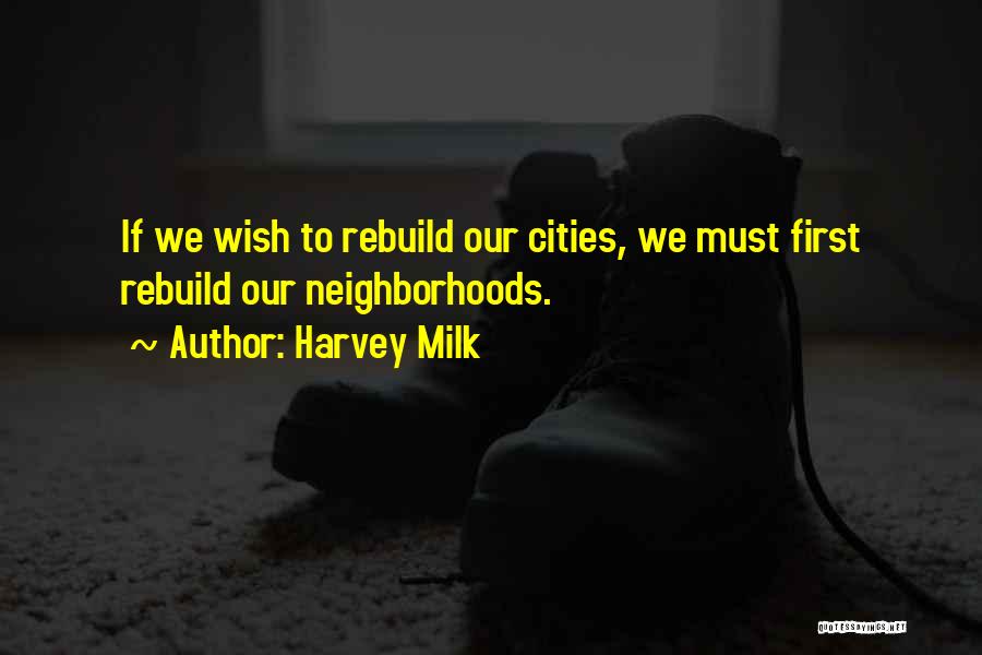 Rebuild Yourself Quotes By Harvey Milk