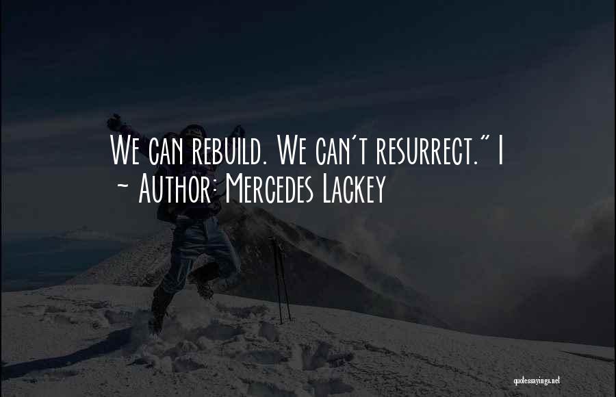 Rebuild Yourself Quotes By Mercedes Lackey