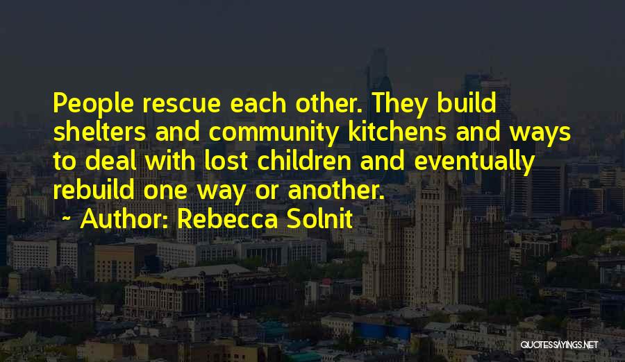 Rebuild Yourself Quotes By Rebecca Solnit