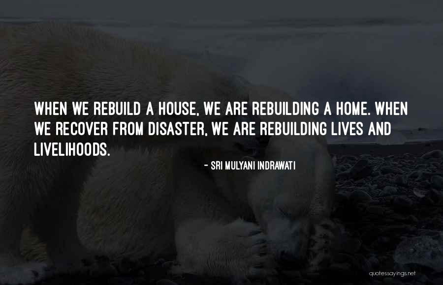 Rebuilding Lives Quotes By Sri Mulyani Indrawati Rebuilding Lives Quotes By Sri Mulyani Indrawati