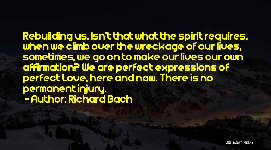 Rebuilding Yourself Quotes By Richard Bach