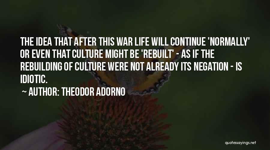 Rebuilding Yourself Quotes By Theodor Adorno