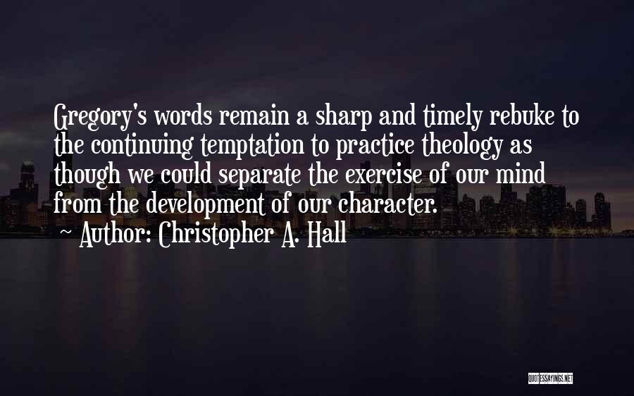 Rebuke Quotes By Christopher A. Hall