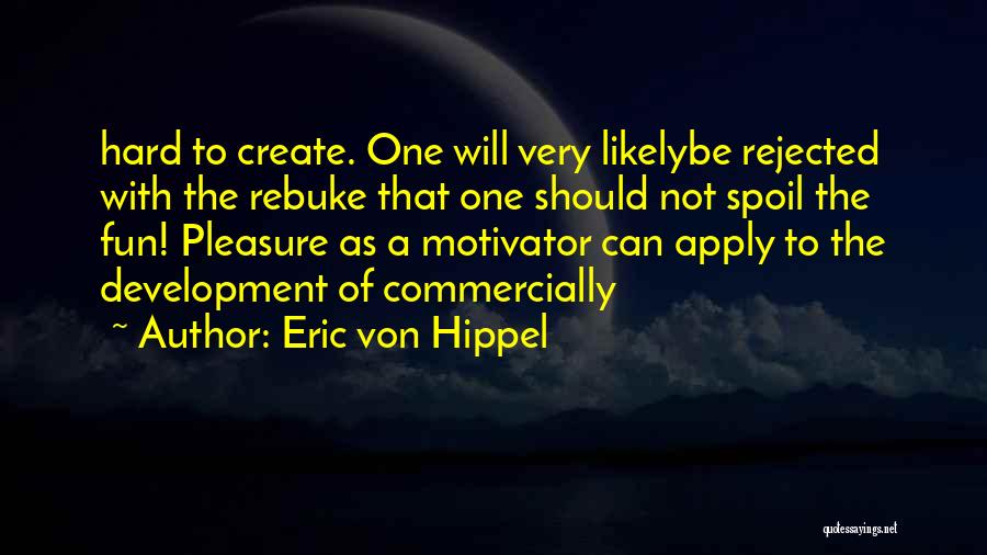 Rebuke Quotes By Eric Von Hippel