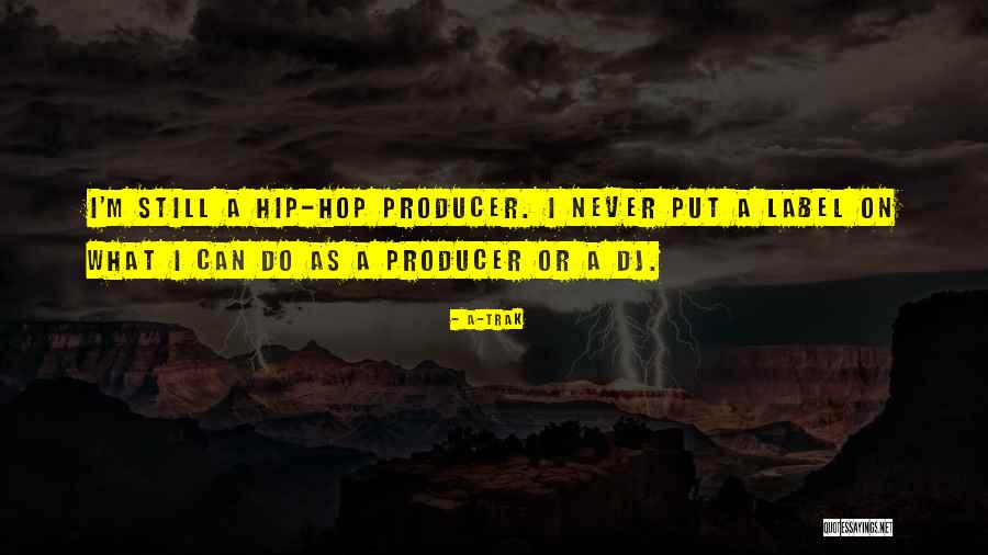 Rebuscado Significado Quotes By A-Trak Rebuscado Significado Quotes By A-Trak