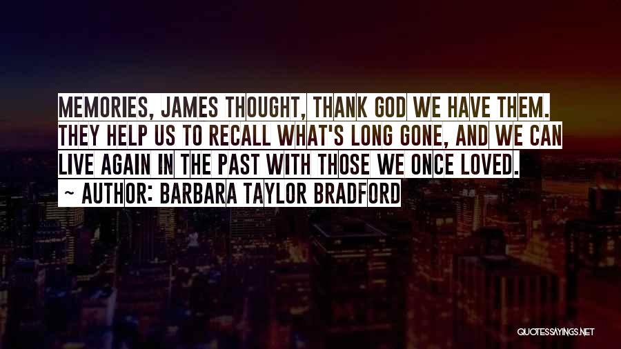 Recall Memories Quotes By Barbara Taylor Bradford