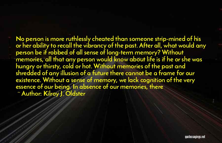 Recall Memories Quotes By Kilroy J. Oldster