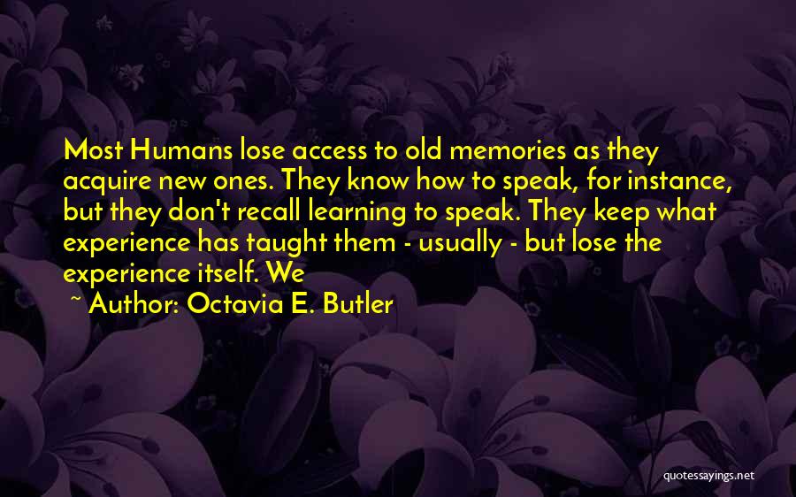Recall Memories Quotes By Octavia E. Butler