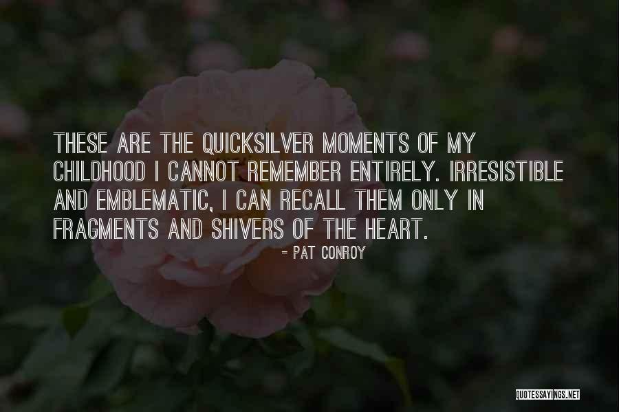 Recall Memories Quotes By Pat Conroy