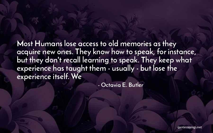 Recall Old Memories Quotes By Octavia E. Butler