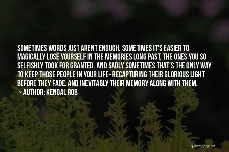 Recapturing The Past Quotes By Kendal Rob