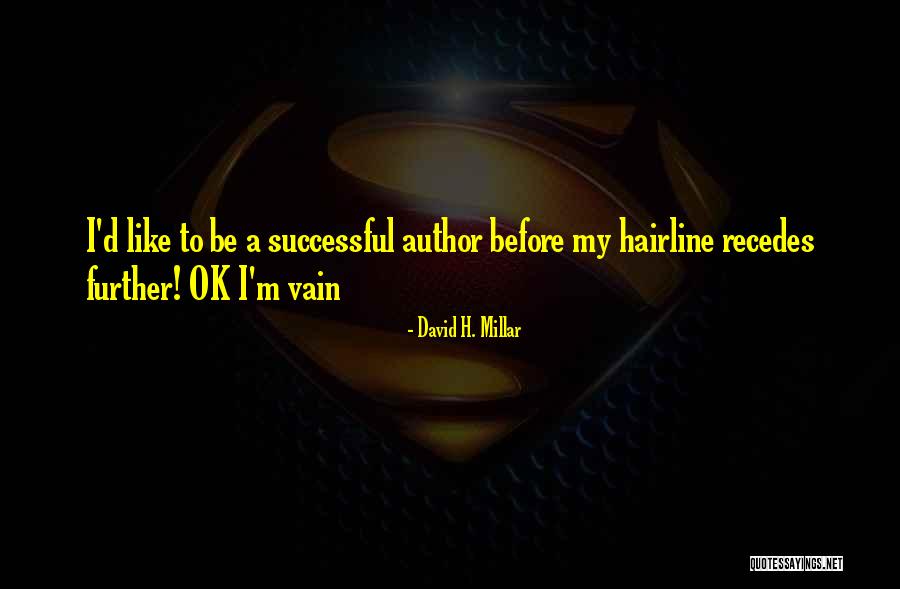 Recedes Quotes By David H. Millar Recedes Quotes By David H. Millar