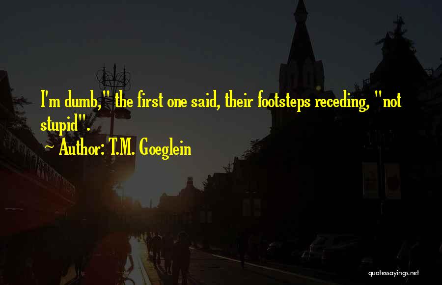 Receding Quotes By T.M. Goeglein