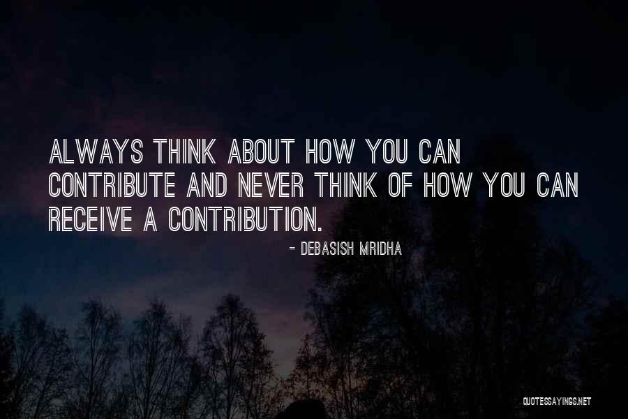 Receive A Contribution Quotes By Debasish Mridha Receive A Contribution Quotes By Debasish Mridha