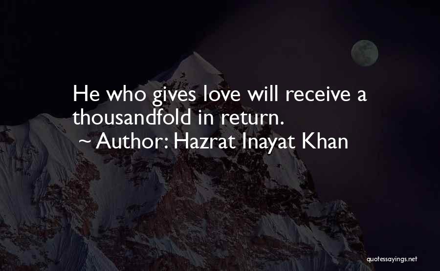 Receive Love Quotes By Hazrat Inayat Khan