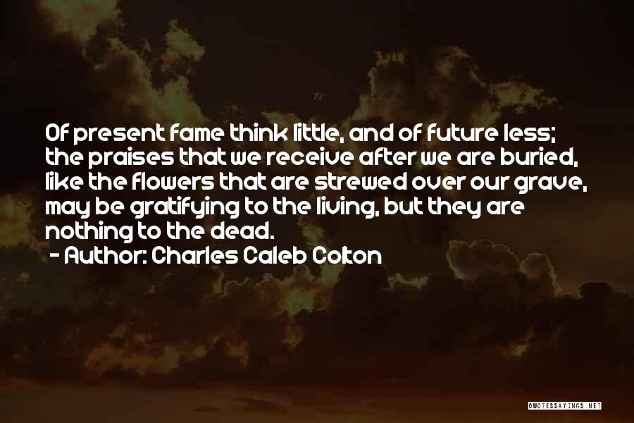 Receive Present Quotes By Charles Caleb Colton