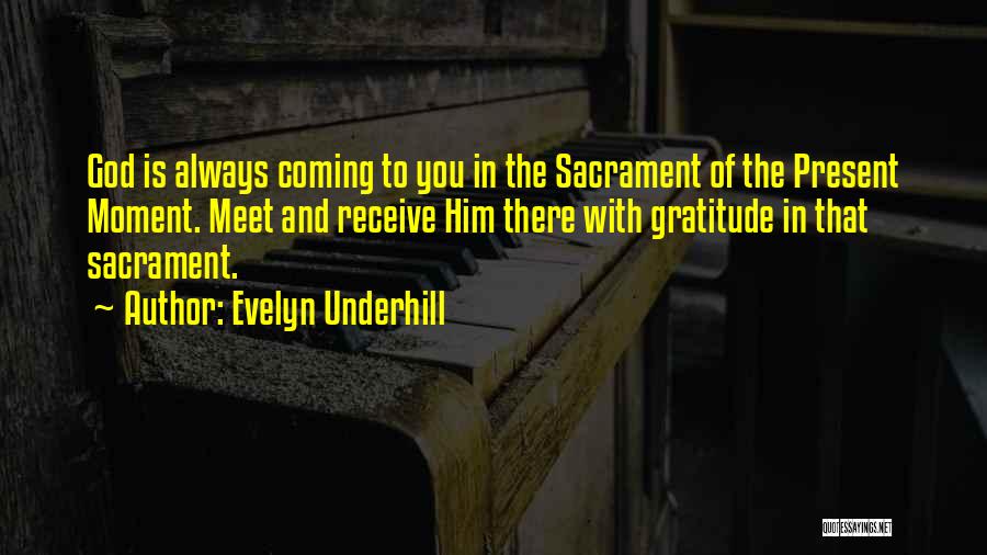 Receive Present Quotes By Evelyn Underhill