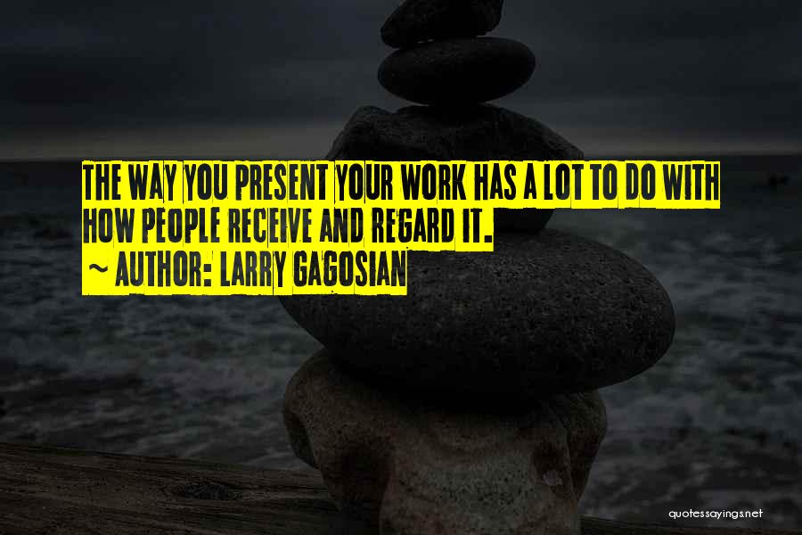 Receive Present Quotes By Larry Gagosian