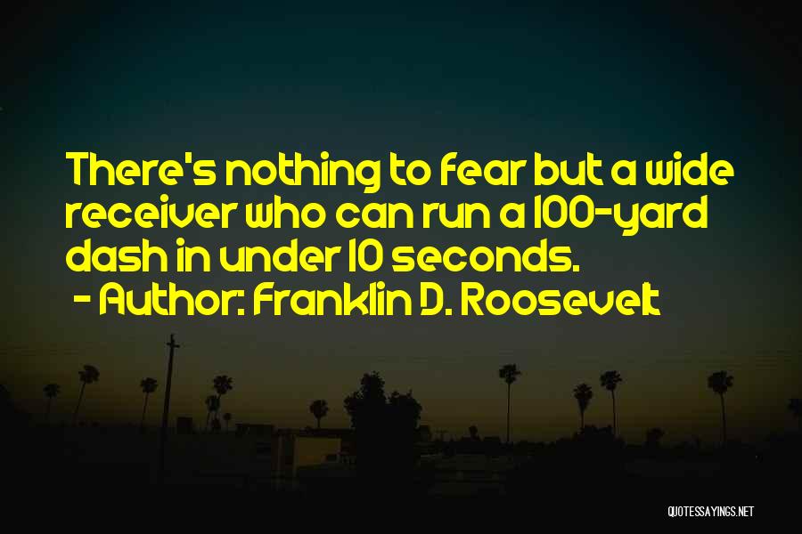 Receiver Quotes By Franklin D. Roosevelt