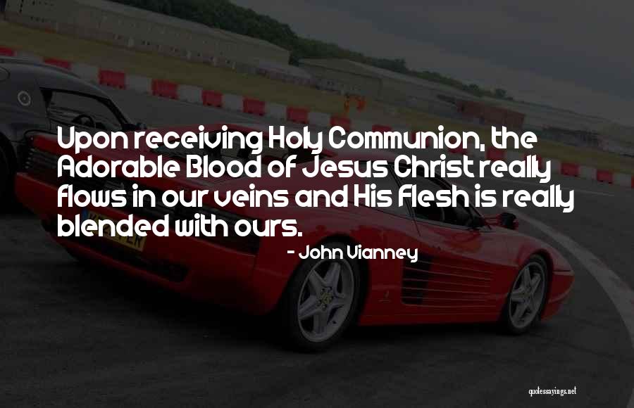 Receiving Blood Quotes By John Vianney Receiving Blood Quotes By John Vianney