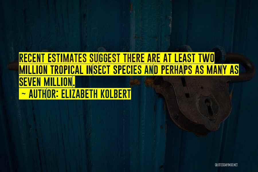 Recent Quotes By Elizabeth Kolbert