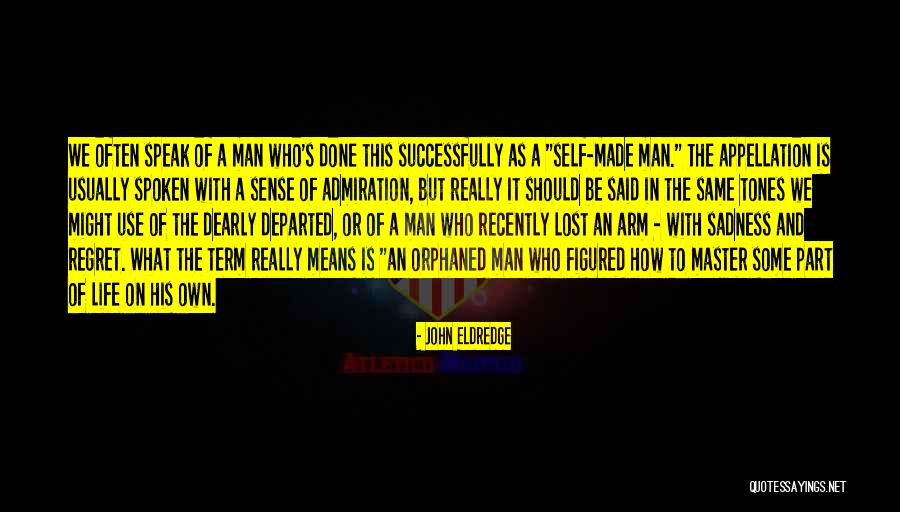 Recently Departed Quotes By John Eldredge Recently Departed Quotes By John Eldredge