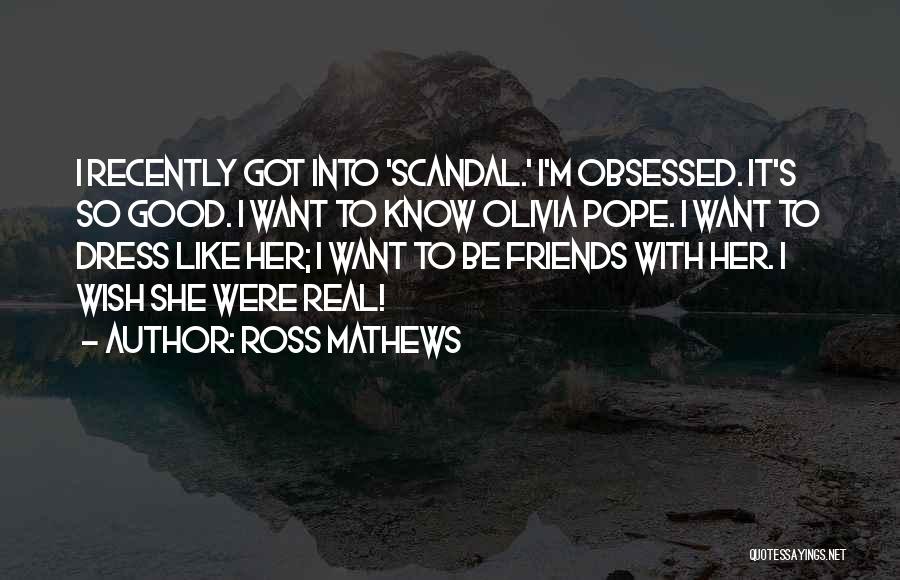 Recently Friends Quotes By Ross Mathews